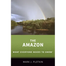 The Amazon: What Everyone Needs to Know(r)