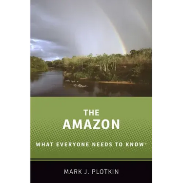 The Amazon: What Everyone Needs to Know(r)