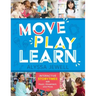 Move, Play, Learn: Interactive Storytimes with Music, Movement, and More