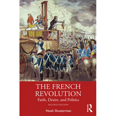 The French Revolution: Faith, Desire, and Politics