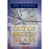 Out of Broken Glass