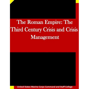 The Roman Empire: The Third Century Crisis and Crisis Management