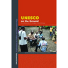 UNESCO on the Ground: Local Perspectives on Intangible Cultural Heritage