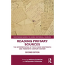 Reading Primary Sources: The Interpretation of Texts from Nineteenth and Twentieth Century History