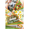 The Boiled Egg Diet: The Easy, Fast Way to Weight Loss!: Lose Up to 25 Pounds in 2 Short Weeks!