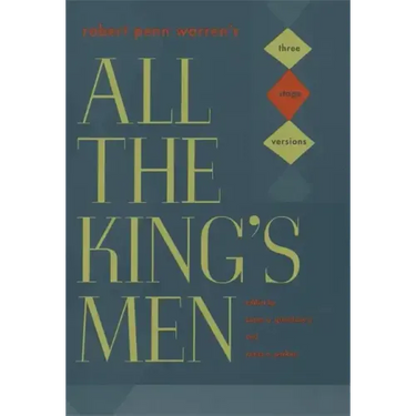 Robert Penn Warren's "All the King's Men": Three Stage Versions