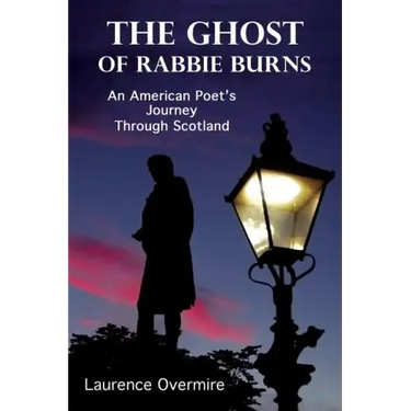 The Ghost of Rabbie Burns: An American Poet's Journey Through Scotland