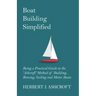 Boat Building Simplified - Being a Practical Guide to the 'Ashcroft' Method of Building, Rowing, Sailing and Motor Boats