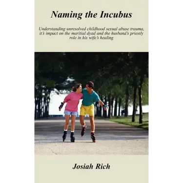Naming the Incubus: Understanding unresolved childhood sexual abuse trauma, it's impact on the maritial dyad and the husband's priestly ro