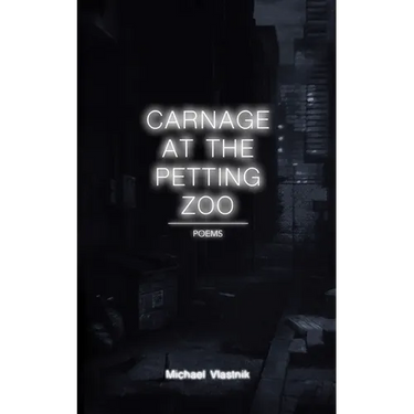 Carnage at the Petting Zoo: Poems