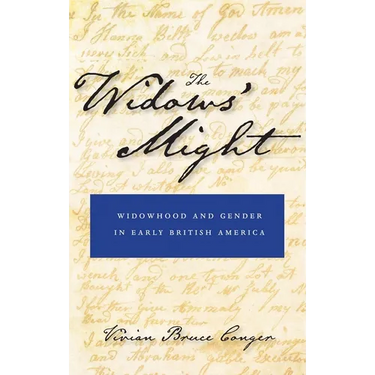 The Widows' Might: Widowhood and Gender in Early British America
