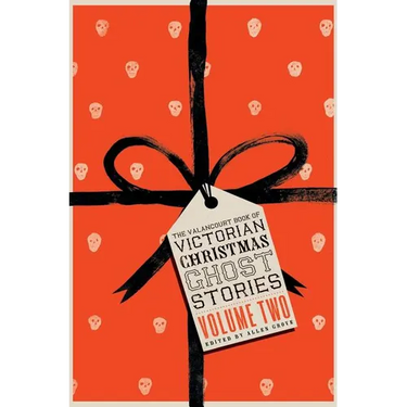 The Valancourt Book of Victorian Christmas Ghost Stories, Volume Two