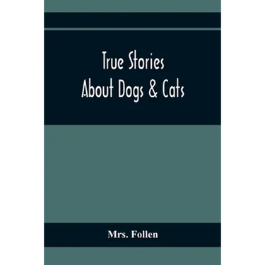 True Stories About Dogs & Cats