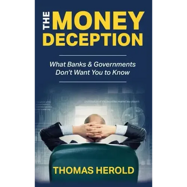 The Money Deception - What Banks & Governments Don't Want You to Know