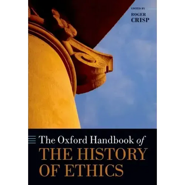 The Oxford Handbook of the History of Ethics