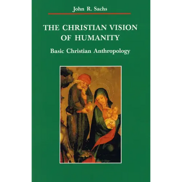 The Christian Vision of Humanity