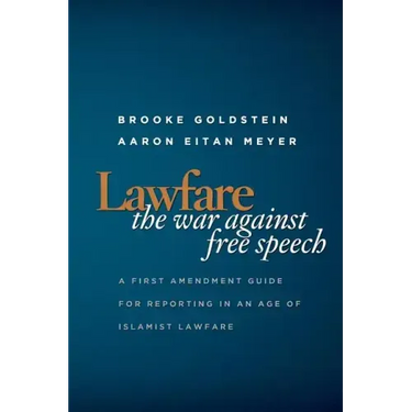 Lawfare: The War Against Free Speech: A First Amendment Guide for Reporting in an Age of Islamist Lawfare