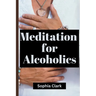 Meditations for alcoholics: Daily meditations for alcoholics