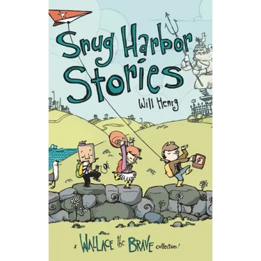 Snug Harbor Stories: A Wallace the Brave Collection!
