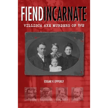 Fiend Incarnate: Villisca Axe Murders of 1912