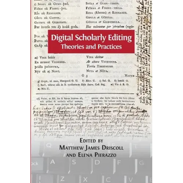 Digital Scholarly Editing: Theories and Practices