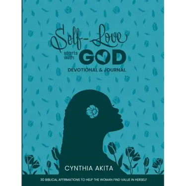 Self-Love Starts With God: Devotional & Journal: 30 Biblical affirmations to help the woman find value in herself