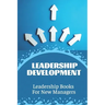 Leadership Development: Leadership Books For New Managers: Developing Leadership Skills