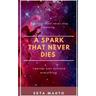 A Spark That Never Dies