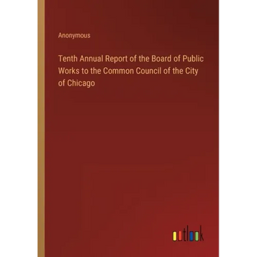 Tenth Annual Report of the Board of Public Works to the Common Council of the City of Chicago