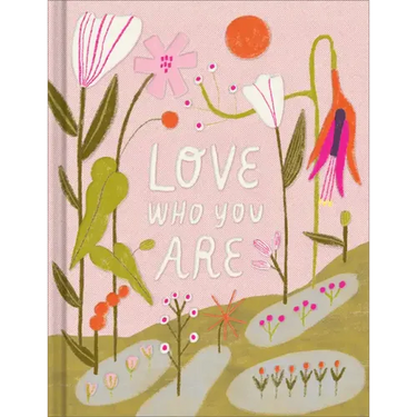 Love Who You Are: A Gift Book to Celebrate Your Self-Worth
