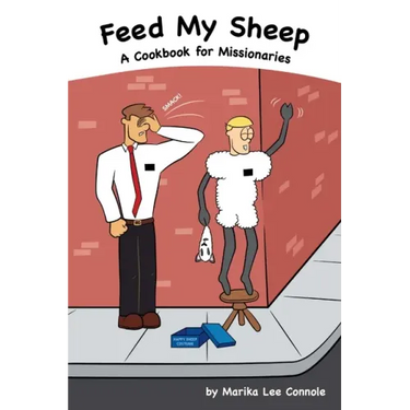 Feed My Sheep...A Cookbook for Missionaries