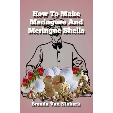 How To Make Meringues And Meringue Shells