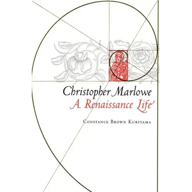 Christopher Marlowe: A Renaissance Life