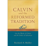 Calvin and the Reformed Tradition: On the Work of Christ and the Order of Salvation
