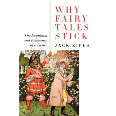 Why Fairy Tales Stick: The Evolution and Relevance of a Genre