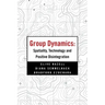 Group Dynamics: Spatiality, Technology and Positive Disintegration