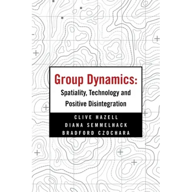 Group Dynamics: Spatiality, Technology and Positive Disintegration