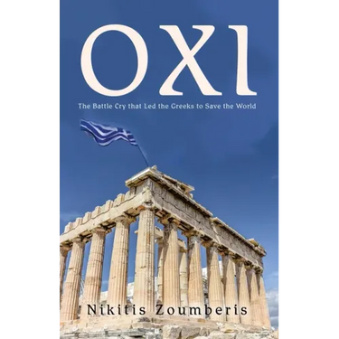 Oxi: The Battle Cry that Led the Greeks to Save the World