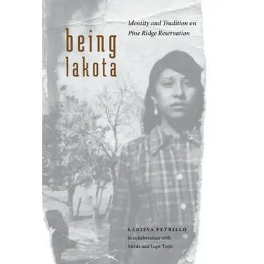 Being Lakota: Identity and Tradition on Pine Ridge Reservation