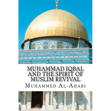 Muhammad Iqbal and the Spirit of Muslim Revival