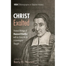Christ Exalted: Pastoral Writings of Hanserd Knollys with an Essay on His Eschatological Thought