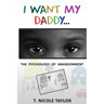 I Want My Daddy...: The Psychology of Abandonment