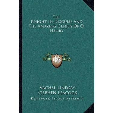 The Knight In Disguise And The Amazing Genius Of O. Henry