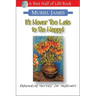 It's Never Too Late to Be Happy!: Reparenting Yourself for Happiness