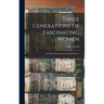 Three Generations of Fascinating Women: And Other Sketches From Family History