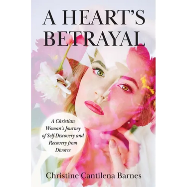 A Heart's Betrayal: Tools for Christian Women Recovering from Divorce