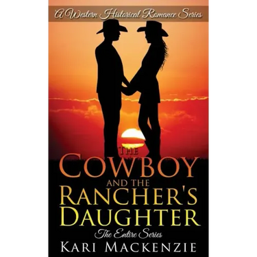 The Cowboy and the Rancher's Daughter Entire Series