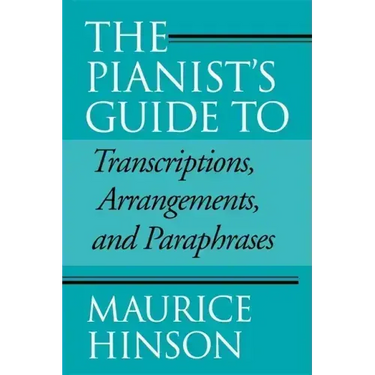 Pianist's Guide to Transcriptions, Arrangements, and Paraphrases