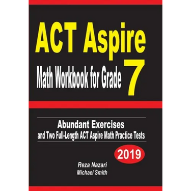ACT Aspire Math Workbook for Grade 7: Abundant Exercises and Two Full-Length ACT Aspire Math Practice Tests