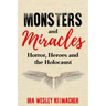 Monsters and Miracles: Horror, Heroes and the Holocaust
